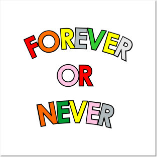 Forever Or Never Posters and Art